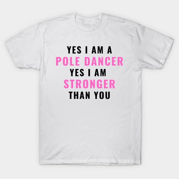 Yes I Am Stronger Than You - Pole Dance Design T-Shirt by Liniskop
